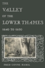 Image for The Valley of the Lower Thames 1640 to 1850