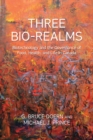 Image for Three Bio-Realms : Biotechnology and the Governance of Food, Health, and Life in Canada