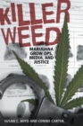 Image for Killer Weed : Marijuana Grow Ops, Media, and Justice