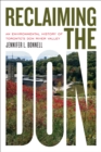Image for Reclaiming the Don : An Environmental History of Toronto&#39;s Don River Valley