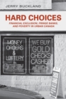 Image for Hard Choices : Financial Exclusion, Fringe Banks and Poverty in Urban Canada
