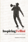 Image for Inspiring Fellini  : literary collaborations behind the scenes