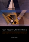 Image for Four Ages of Understanding : The First Postmodern Survey of Philosophy from Ancient Times to the Turn of the Twenty-First Century