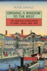 Image for Opening a Window to the West : The Foreign Concession at Kobe, Japan, 1868-1899