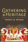 Image for Gathering a Heritage : Ukrainian, Slavonic, and Ethnic Canada and the USA