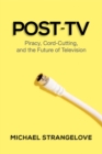 Image for Post-TV  : piracy, cord-cutting, and the future of television