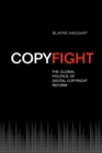 Image for Copyfight : The Global Politics of Digital Copyright Reform