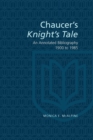 Image for Chaucer&#39;s Knight&#39;s Tale : An Annotated Bibliography 1900-1985