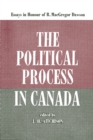 Image for Political Process in Canada: Essays in Honour of R. MacGregor Dawson