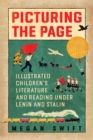 Image for Picturing the Page : Illustrated Children&#39;s Literature and Reading under Lenin and Stalin