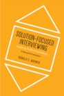 Image for Solution-Focused Interviewing : Applying Positive Psychology, A Manual for Practitioners