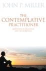 Image for The Contemplative Practitioner : Meditation in Education and the Workplace, Second Edition