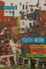 Image for Youth Work : An Institutional Ethnography of Youth Homelessness