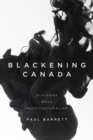 Image for Blackening Canada : Diaspora, Race, Multiculturalism