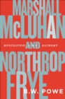 Image for Marshall McLuhan and Northrop Frye : Apocalypse and Alchemy