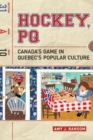 Image for Hockey, PQ : Canada&#39;s Game in Quebec&#39;s Popular Culture