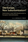 Image for Old Europe, New Suburbanization? : Governance, Land, And Infrastructure In European Suburbanization