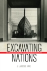 Image for Excavating Nations: Archaeology, Museums, and the German-Danish Borderlands