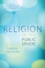 Image for Religion in the Public Sphere: Canadian Case Studies