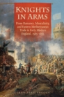 Image for Knights in Arms: Prose Romance, Masculinity, and Eastern Mediterranean Trade in Early Modern England, 1565-1655