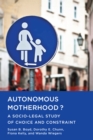 Image for Autonomous Motherhood?: A Socio-Legal Study of Choice and Constraint