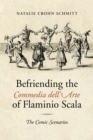 Image for Befriending the Commedia dell&#39;Arte of Flaminio Scala: The Comic Scenarios