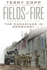Image for Fields of fire: the Canadians in Normandy