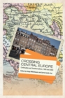Image for Crossing Central Europe : Continuities And Transformations, 1900-2000