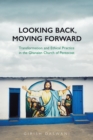 Image for Looking Back, Moving Forward: Transformation and Ethical Practice in the Ghanaian Church of Pentecost