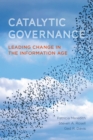 Image for Catalytic governance: leading change in the information age