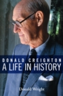 Image for Donald Creighton: A Life in History