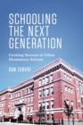 Image for Schooling the Next Generation: Creating Success in Urban Elementary Schools