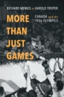 Image for More than Just Games: Canada and the 1936 Olympics