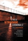 Image for These Strange Criminals: An Anthology of Prison Memoirs by Conscientious Objectors from the Great War to the Cold War