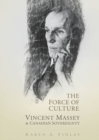 Image for Force of Culture: Vincent Massey and Canadian Sovereignty