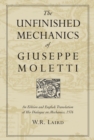 Image for Unfinished Mechanics of Giuseppe Moletti: An Edition and English Translation of His Dialogue on Mechanics, 1576