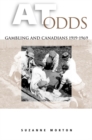 Image for At Odds: Gambling and Canadians, 1919-1969