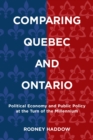 Image for Comparing Quebec and Ontario: Political Economy and Public Policy at the Turn of the Millennium
