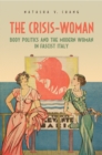Image for Crisis-Woman: Body Politics and the Modern Woman in Fascist Italy