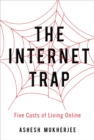 Image for The Internet trap: five costs of living online