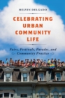 Image for Celebrating Urban Community Life: Fairs, Festivals, Parades, and Community Practice
