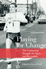 Image for Playing for Change: The Continuing Struggle for Sport and Recreation