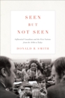 Image for Seen but Not Seen: Influential Canadians and the First Nations from the 1840S to Today