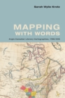 Image for Mapping with Words: Anglo-Canadian Literary Cartographies, 1789-1916
