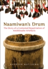Image for Naamiwan&#39;s Drum: The Story of a Contested Repatriation of Anishinaabe Artefacts