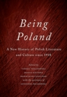 Image for Being Poland : A New History Of Polish Literature And Culture Since 1918
