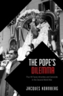 Image for Pope&#39;s Dilemma: Pius XII Faces Atrocities and Genocide in the Second World War