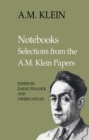 Image for Notebooks : Selections from the A.M. Klein Papers (Collected Works of A.M. Klein)