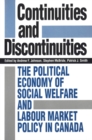 Image for Continuities and Discontinuities: The Political Economy of Social Welfare and Labour Market Policy in Canada