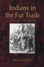 Image for Indians in the Fur Trade: Their Roles as Trappers, Hunters, and Middlemen in the Lands Southwest of Hudson Bay, 1660-1870.